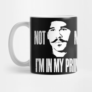 not me im in my prime Mug